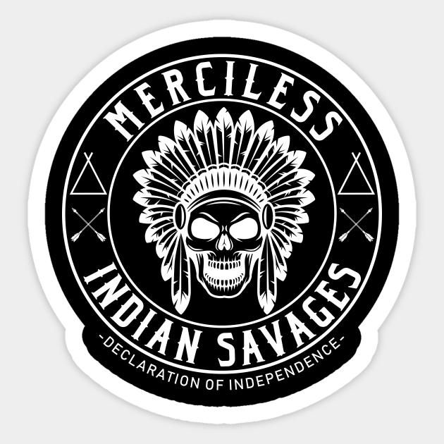 Merciless Indian Savages - Declaration Of Independence Quote Sticker by CMDesign